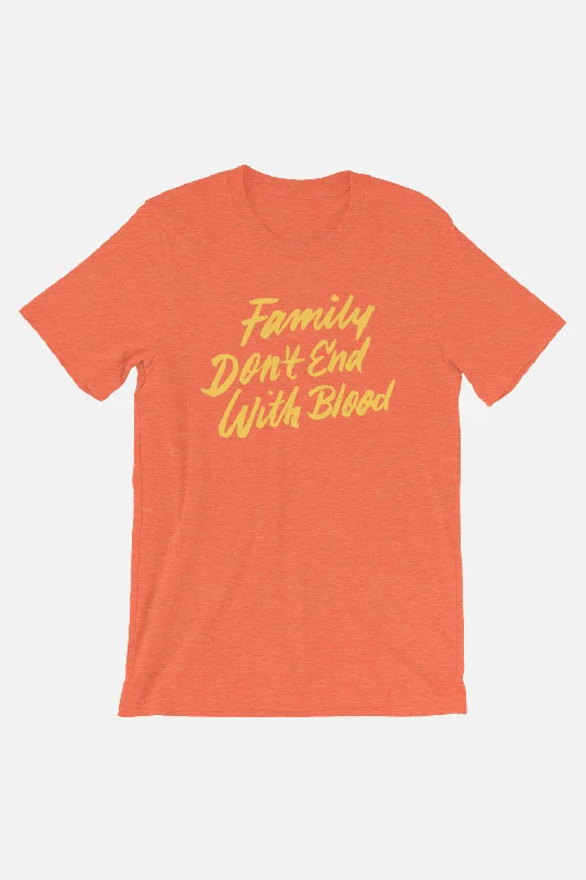 Family Don't End with Blood Unisex T-Shirt Casual Formal Business