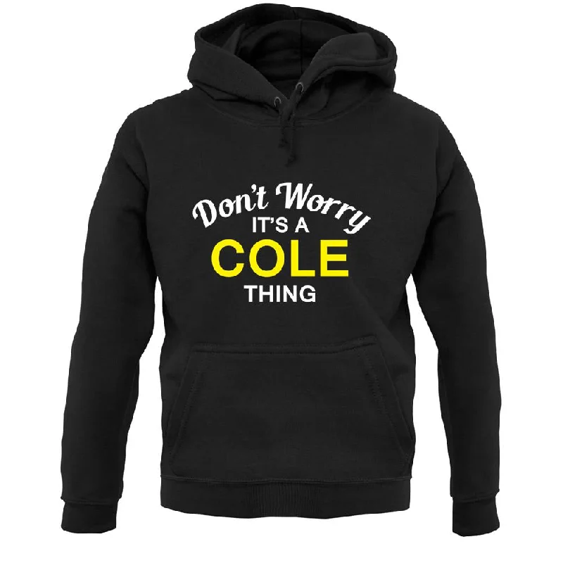 Don't Worry It's a COLE Thing! Unisex Hoodie Hoodie with Hem Patch Decorative Personalized