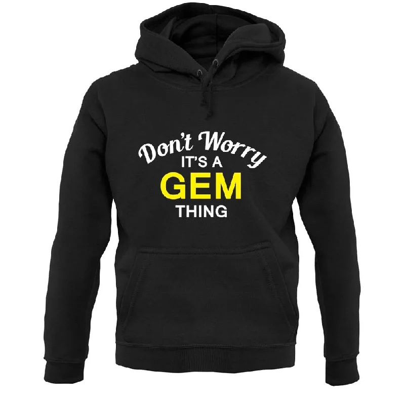 Don't Worry It's a GEM Thing! Unisex Hoodie Oversized Hoodie Comfort Casual