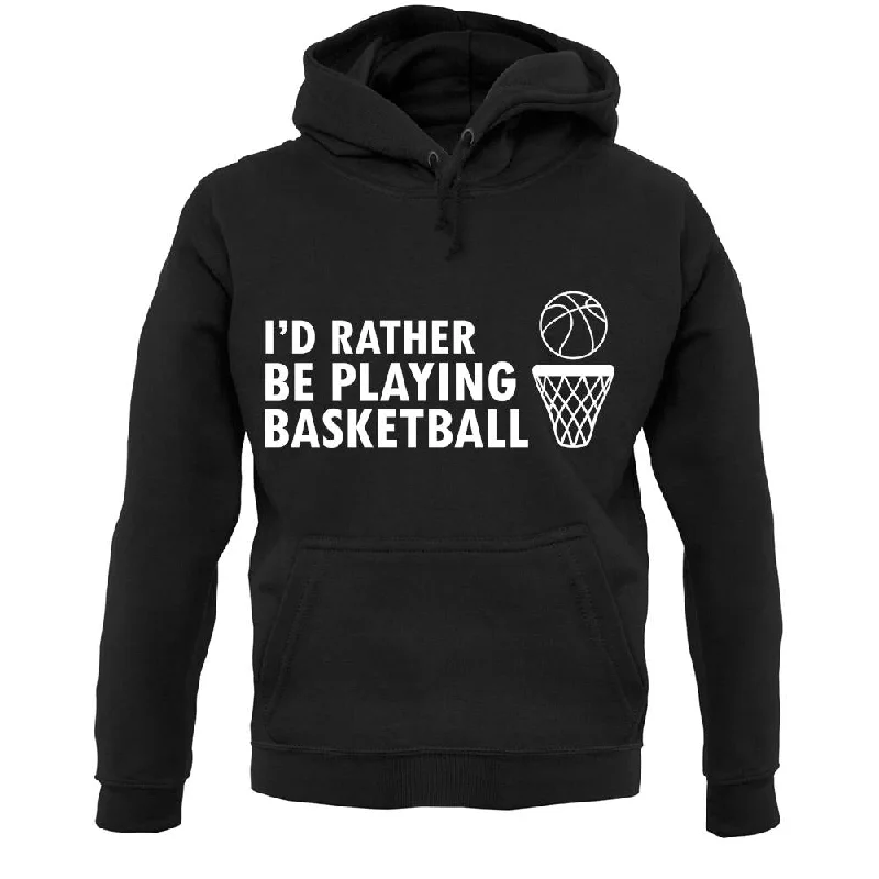 I'd Rather Be Playing Basketball Unisex Hoodie Hoodie Dress Longline Feminine